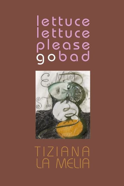 Cover for Tiziana La Melia · Lettuce, Lettuce, Please Go Bad (Paperback Bog) (2024)