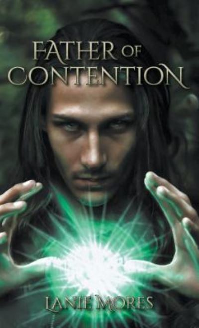 Cover for Lanie Mores · Father of Contention (Hardcover Book) (2018)