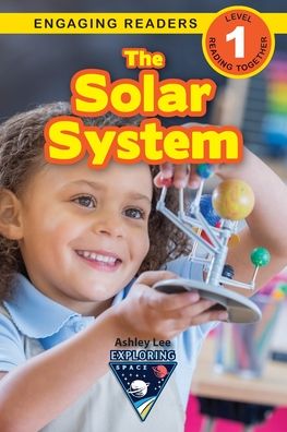 The Solar System: Exploring Space (Engaging Readers, Level 1) - Exploring Space - Ashley Lee - Böcker - Engage Books - 9781774377086 - 25 oktober 2020