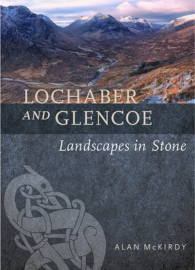 Cover for Alan McKirdy · Lochaber and Glencoe: Landscapes in Stone (Paperback Book) (2018)