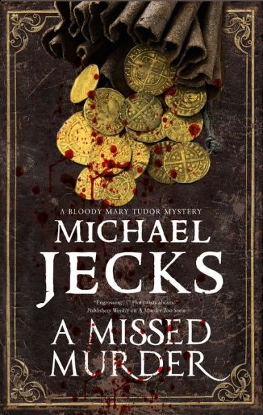 Cover for Michael Jecks · A Missed Murder - A Bloody Mary Tudor Mystery (Hardcover Book) [Main edition] (2018)