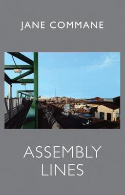 Assembly Lines - Jane Commane - Books - Bloodaxe Books Ltd - 9781780374086 - February 22, 2018