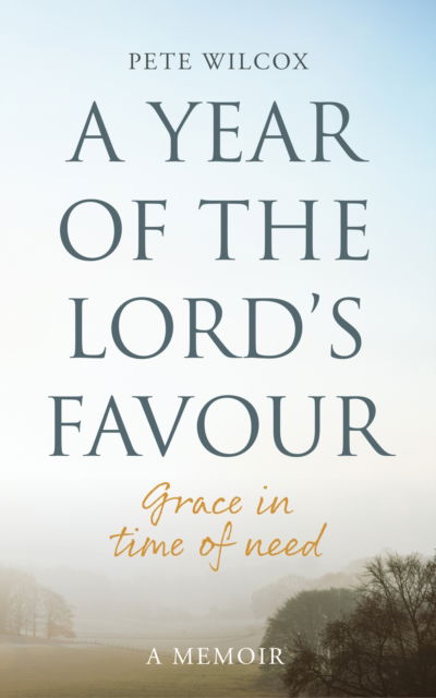 Cover for Pete Wilcox · A Year of the Lord's Favour: Grace in times of need (Paperback Book) (2025)