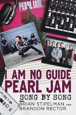 Cover for Brian Stipelman · I Am No Guide-Pearl Jam: Song by Song (Paperback Book) (2024)