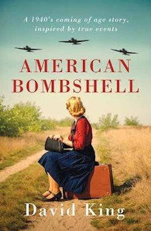 American Bombshell: A 1940's coming-of-age story, inspired by true events - David King - Kirjat - Poolbeg Press Ltd - 9781781997086 - keskiviikko 1. maaliskuuta 2023