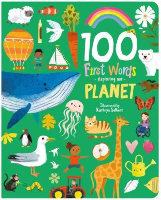 Cover for Sweet Cherry Publishing · 100 First Words Exploring Our Planet (Cased) - 100 First Words (Board book) (2023)