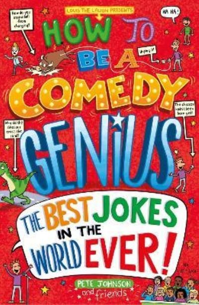 How to Be a Comedy Genius: (the best jokes in the world ever!) - Louis the Laugh - Pete Johnson - Kirjat - Award Publications Ltd - 9781782705086 - torstai 10. helmikuuta 2022