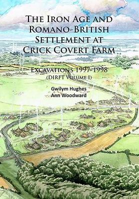 Cover for Gwilym Hughes · The Iron Age and Romano-British Settlement at Crick Covert Farm: Excavations 1997-1998: (DIRFT Volume I) (Paperback Book) (2015)