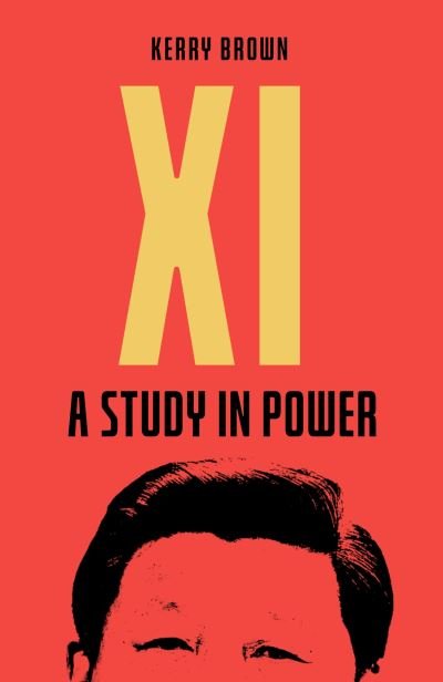 Cover for Kerry Brown · Xi: A Study in Power (Paperback Book) (2022)