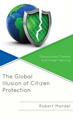 Cover for Robert Mandel · The Global Illusion of Citizen Protection: Transnational Threats and Human Security (Paperback Book) (2018)