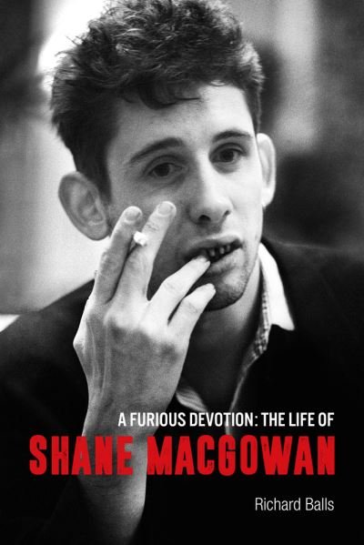 Cover for Richard Balls · A Furious Devotion: The Life of Shane MacGowan (Hardcover bog) (2021)