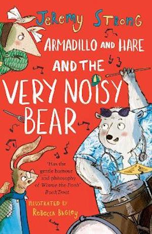 Cover for Jeremy Strong · Armadillo and Hare and the Very Noisy Bear - Small Tales from the Big Forest (Paperback Book) (2021)