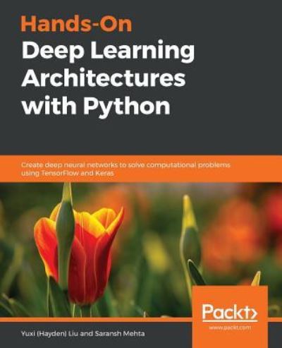 Hands-On Deep Learning Architectures with Python: Create deep neural networks to solve computational problems using TensorFlow and Keras - Liu, Yuxi (Hayden) - Książki - Packt Publishing Limited - 9781788998086 - 30 kwietnia 2019