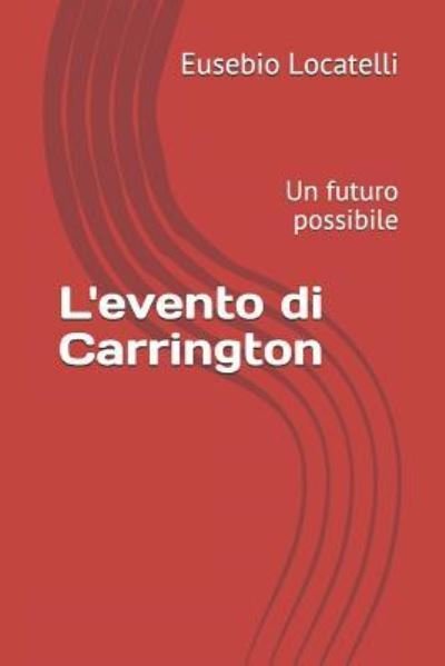 Cover for Eusebio Locatelli · L'Evento Di Carrington (Pocketbok) (2018)