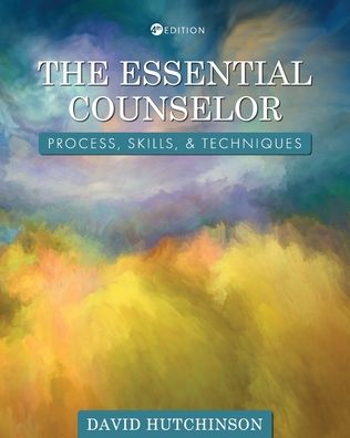 Cover for David Hutchinson · The Essential Counselor: Process, Skills, and Techniques (Paperback Book) [4 Revised edition] (2021)