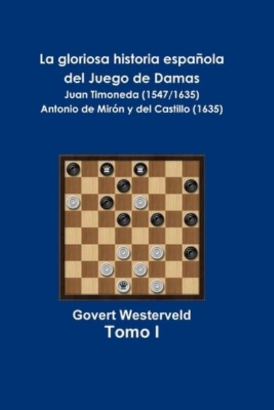 Cover for Govert Westerveld · La gloriosa historia espanola del Juego de las Damas (Pocketbok) (2019)