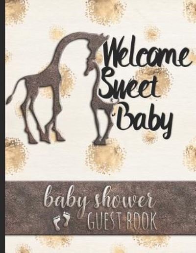 Welcome Sweet Baby - Baby Shower Guest Book - Hj Designs - Böcker - Independently Published - 9781794320086 - 18 januari 2019