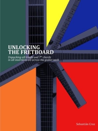 Cover for Sebastian Cruz · Unlocking the Fretboard (Paperback Book) (2019)