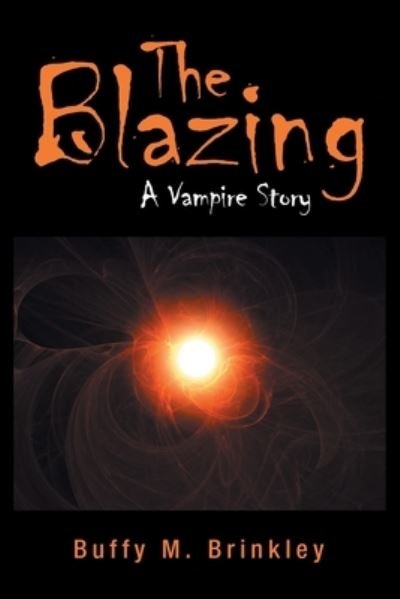 Cover for Buffy M Brinkley · The Blazing (Pocketbok) (2019)