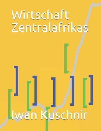 Cover for Iwan Kuschnir · Wirtschaft Zentralafrikas (Pocketbok) (2019)