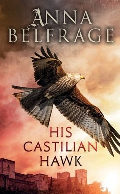 Cover for Anna Belfrage · His Castilian Hawk (Paperback Book) (2020)