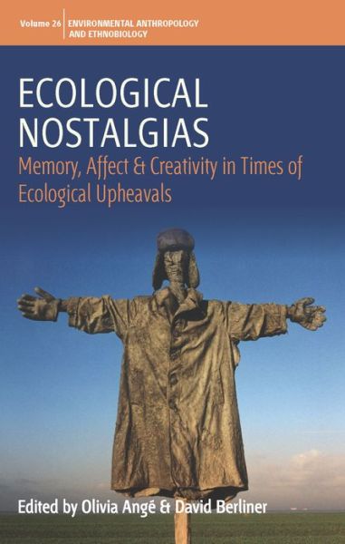 Cover for Ecological Nostalgias: Memory, Affect and Creativity in Times of Ecological Upheavals - Environmental Anthropology and Ethnobiology (Paperback Book) (2023)