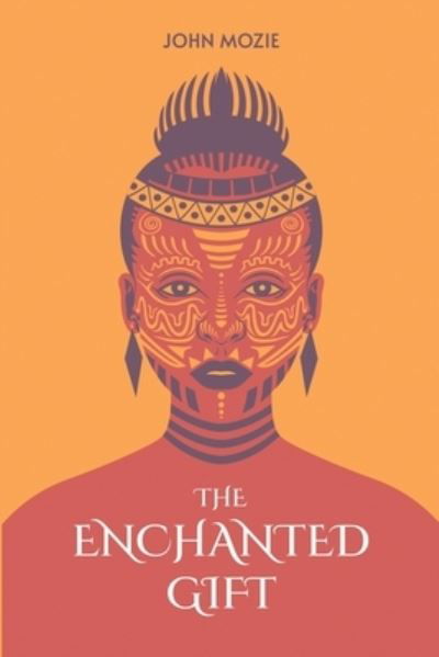 The Enchanted Gift - John Mozie - Bøger - Michael Terence Publishing - 9781800940086 - 16. august 2020