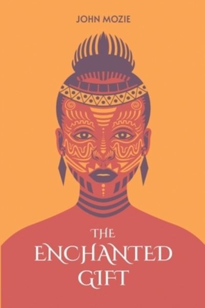 The Enchanted Gift - John Mozie - Books - Michael Terence Publishing - 9781800940086 - August 16, 2020