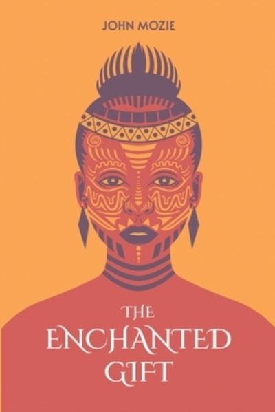 John Mozie · The Enchanted Gift (Paperback Book) (2020)