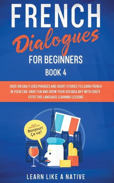 Cover for Learn Like A Native · French Dialogues for Beginners Book 2 (Paperback Bog) (2021)