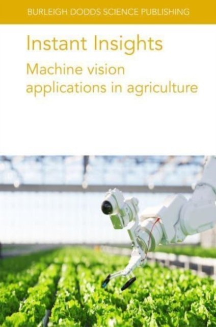 Cover for Gilliot, Dr Jean-Marc (AgroParisTech Paris Saclay University (France)) · Instant Insights: Machine Vision Applications in Agriculture - Burleigh Dodds Science: Instant Insights (Paperback Book) (2024)