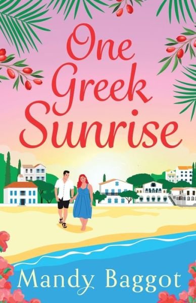Cover for Mandy Baggot · One Greek Sunrise: A sizzling summer romantic comedy from BESTSELLER Mandy Baggot for 2024 (Pocketbok) (2024)
