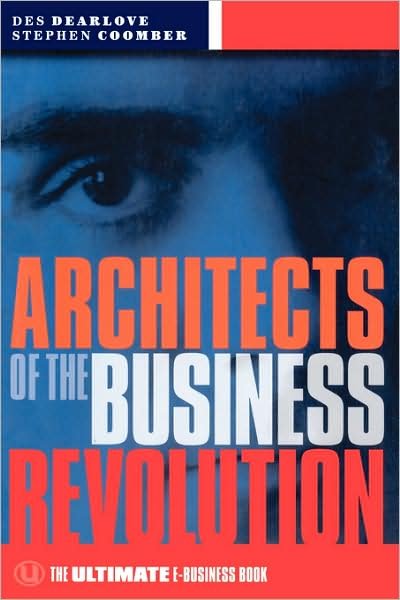 Cover for Des Dearlove · Architects of the Business Revolution: The Ultimate E-Business Book - The Ultimate Series (Taschenbuch) (2000)