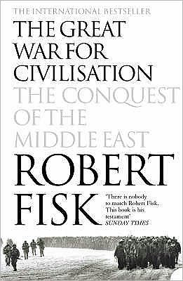 Cover for Robert Fisk · The Great War for Civilisation: The Conquest of the Middle East (Paperback Book) [1º edição] (2006)