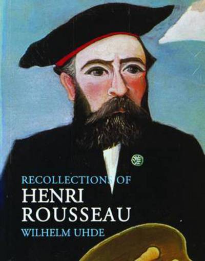 Cover for Wilhelm Uhde · Recollections of Henri Rousseau (Paperback Book) (2005)