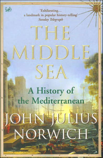 Cover for Viscount John Julius Norwich · The Middle Sea: A History of the Mediterranean (Taschenbuch) (2007)