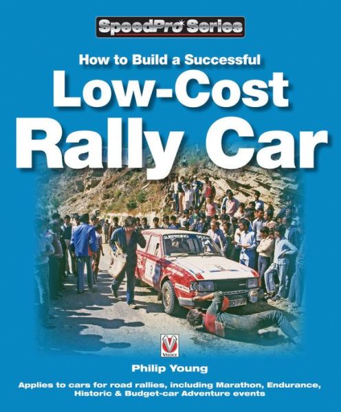 How to Build a Low-cost Rally Car: For Marathon, Endurance, Historic and Budget-car Adventure Road Rallies - SpeedPro Series - Philip Young - Books - David & Charles - 9781845842086 - January 15, 2009