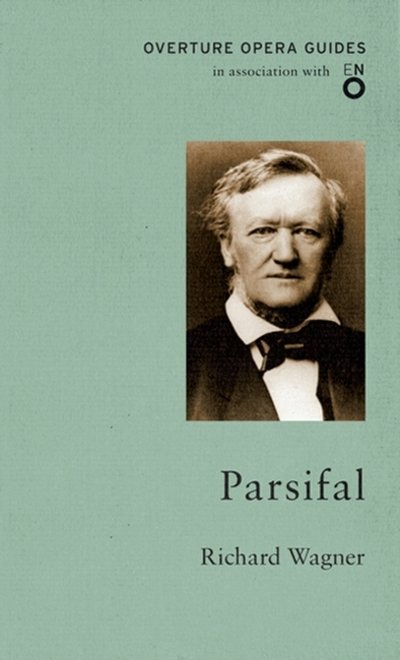 Cover for Richard Wagner · Parsifal - Overture Opera Guides in Association with the English National Opera (ENO) (Paperback Book) (2017)