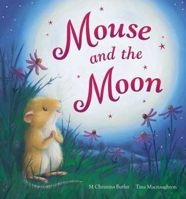 Mouse and the Moon - M Christina Butler - Kirjat - Little Tiger Press Group - 9781848953086 - maanantai 7. toukokuuta 2012