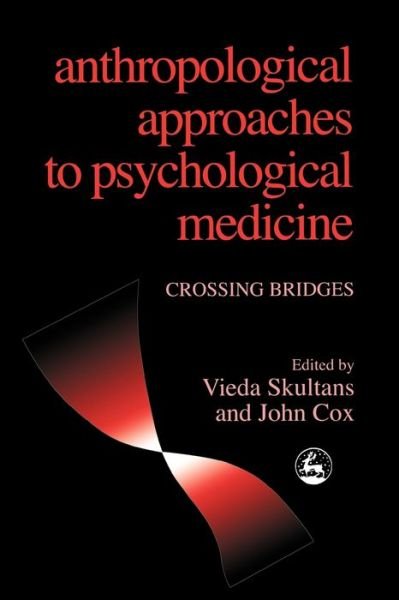 Cover for Vieda Skultans · Anthropological Approaches to Psychological Medicine: Crossing Bridges (Paperback Book) (2000)