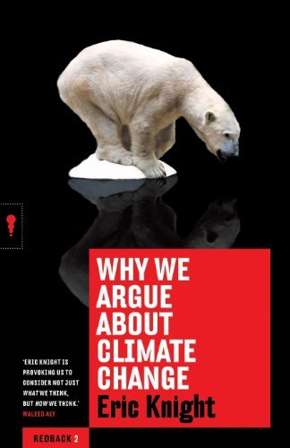 Why We Argue About Climate Change: Redbacks - Eric Knight - Livros - Black Inc. - 9781863956086 - 26 de junho de 2013