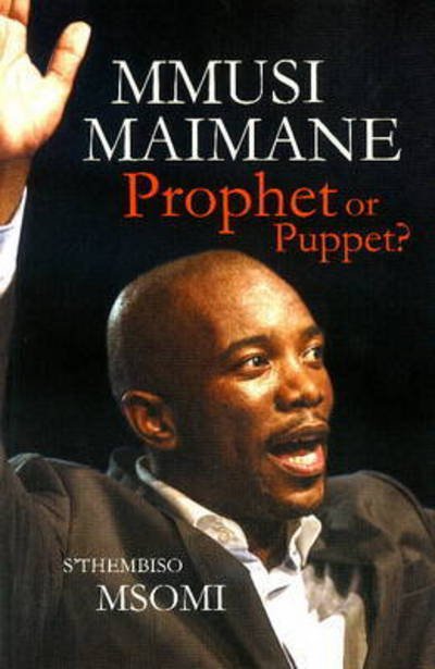 Cover for S'Thembiso Msomi · Mmusi Maimane: Prophet or puppet? (Paperback Book) (2016)