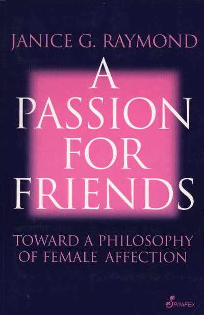 Cover for Raymond Janice · A Passion for Friends: Toward a Philosophy of Female Affection (Paperback Book) (2001)