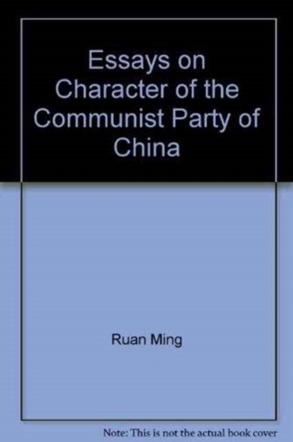 Cover for Ruan Ming · Essays on Character of the Communist Party of China (Paperback Bog) (1993)