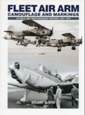 Cover for Stuart Lloyd · Fleet Air Arm: Camouflage And Markings: Atlantic and Mediterranean Theatres 1937-1941 (Paperback Book) (2022)