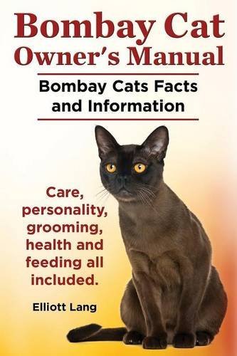 Bombay Cat Owner's Manual. Bombay Cats Facts and Information. Care, Personality, Grooming, Health and Feeding All Included. - Elliott Lang - Kirjat - IMB Publishing - 9781909151086 - perjantai 4. huhtikuuta 2014
