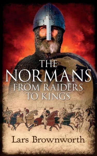 Cover for Lars Brownworth · The Normans: from Raiders to Kings (Taschenbuch) (2014)