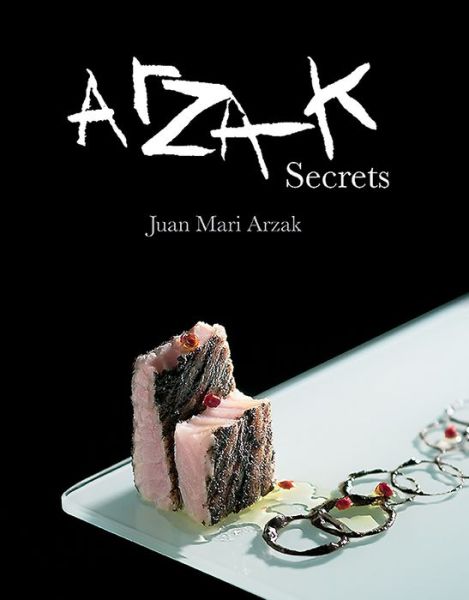 Cover for Juan Mari Arzak · Arzak Secrets (Hardcover Book) (2015)