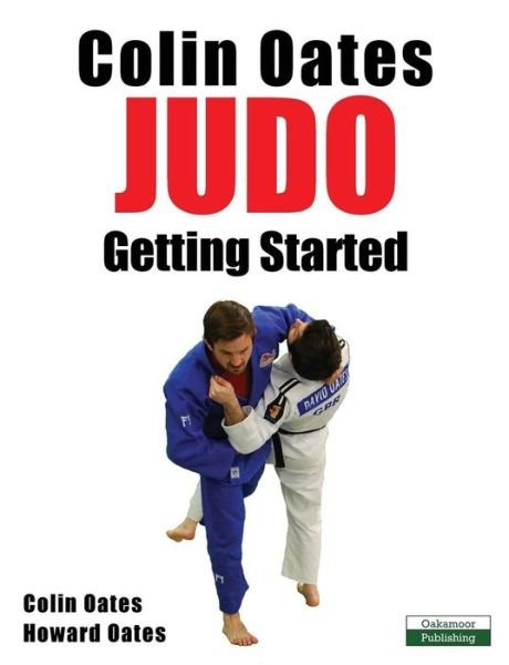 Cover for Colin Oates · Colin Oates Judo: Getting Started (Paperback Book) (2015)