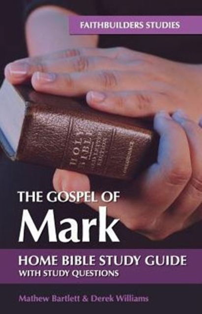 Cover for Mathew Bartlett · The Gospel of Mark Bible Study Guide - Faithbuilders Bible Study Guides (Paperback Book) (2015)